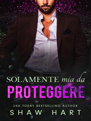 cover image of Solamente mia da proteggere